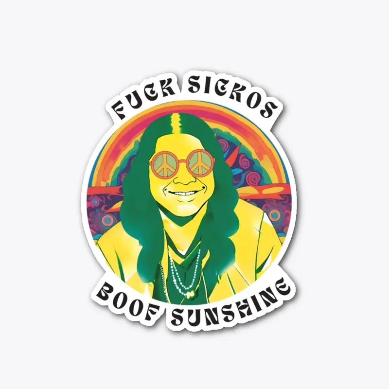 Fuck Sickos BOOF SUNSHINE (light)